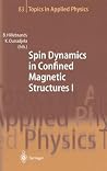 Spin Dynamics in Confined Magnetic Structures I (Topics in Applied Physics, 83) Spin Dynamics in Confined Magnetic Structures I (Topics in Applied Physics, 83)