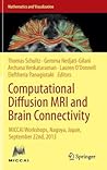 Computational Diffusion MRI and Brain Connectivity: MICCAI Workshops, Nagoya, Japan, September 22nd, 2013 (Mathematics and Visualization)