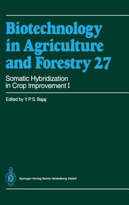 Biotechnology in Agriculture and Forestry, Volume 27: Somatic Hybridization In Crop Improvement I