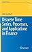Discrete Time Series, Processes, and Applications in Finance (Springer Finance)