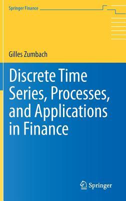 Discrete Time Series, Processes, and Applications in Finance (Springer Finance)