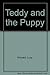 Teddy and the Puppy