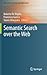 Semantic Search over the Web (Data-Centric Systems and Applications)