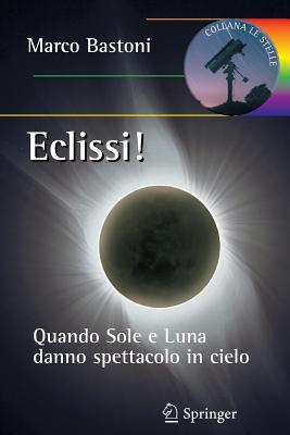 Eclissi!: Quando sole e luna danno spettacolo in cielo (Le Stelle) (Italian Edition)