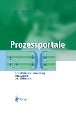 Prozessportale: Architektur zur Vernetzung mit Kunden und Lieferanten (Business Engineering) (German Edition)