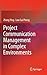 Project Communication Management in Complex Environments