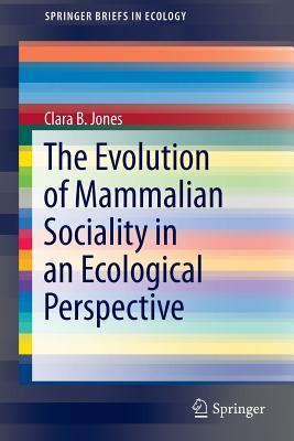The Evolution of Mammalian Sociality in an Ecological Perspective (SpringerBriefs in Ecology)