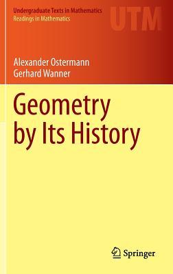 Geometry by Its History (Undergraduate Texts in Mathematics)