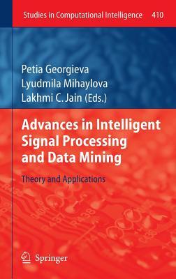 Advances in Intelligent Signal Processing and Data Mining: Theory and Applications (Studies in Computational Intelligence, 410)