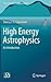 High Energy Astrophysics: An Introduction (Astronomy and Astrophysics Library)