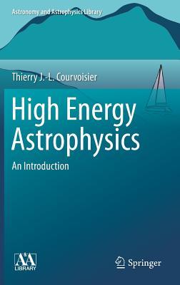 High Energy Astrophysics: An Introduction (Astronomy and Astrophysics Library)