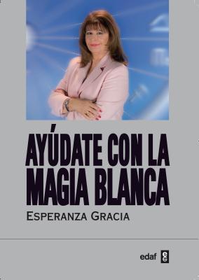 Ayúdate con la magia blanca (Spanish Edition)