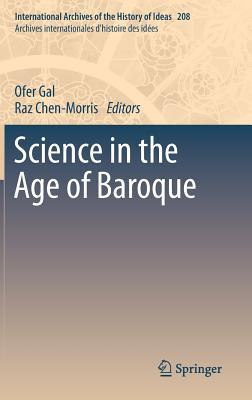 Science in the Age of Baroque (International Archives of the History of Ideas Archives internationales d'histoire des idées, 208)