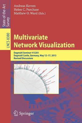 Multivariate Network Visualization: Dagstuhl Seminar # 13201, Dagstuhl Castle, Germany, May 12-17, 2013, Revised Discussions (Information Systems and Applications, incl. Internet/Web, and HCI)