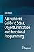 A Beginner's Guide to Scala, Object Orientation and Functiona... by John     Hunt