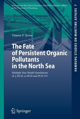 The Fate of Persistent Organic Pollutants in the North Sea: Multiple Year Model Simulations of g-HCH, a-HCH and PCB 153 (Hamburg Studies on Maritime Affairs, 7)