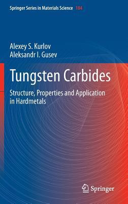 Tungsten Carbides: Structure, Properties and Application in Hardmetals (Springer Series in Materials Science, 184)