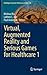 Virtual, Augmented Reality and Serious Games for Healthcare 1 (Intelligent Systems Reference Library, 68)