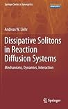Dissipative Solitons in Reaction Diffusion Systems: Mechanisms, Dynamics, Interaction (Springer Series in Synergetics, 70)
