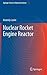Nuclear Rocket Engine Reactor (Springer Series in Materials Science, 170)