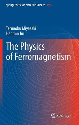The Physics of Ferromagnetism (Springer Series in Materials Science, 158)