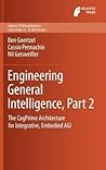 Engineering General Intelligence, Part 2: The CogPrime Architecture for Integrative, Embodied AGI (Atlantis Thinking Machines, 6)