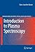 Introduction to Plasma Spectroscopy (Springer Series on Atomic, Optical, and Plasma Physics, 56)