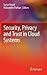 Security, Privacy and Trust in Cloud Systems by Surya Nepal