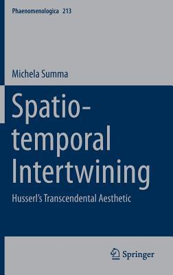 Spatio-temporal Intertwining: Husserl’s Transcendental Aesthetic (Phaenomenologica, 213)