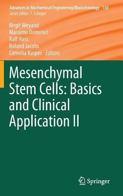 Mesenchymal Stem Cells - Basics and Clinical Application II (Advances in Biochemical Engineering/Biotechnology, 130)