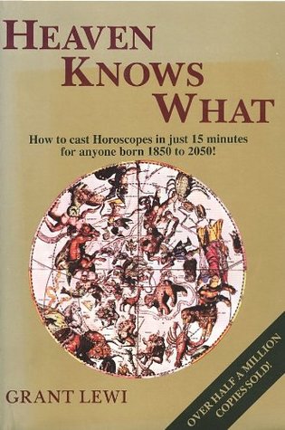 Heaven Knows What (Llewellyn's Popular Astrology Series)
