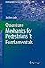 Quantum Mechanics for Pedestrians 1: Fundamentals (Undergraduate Lecture Notes in Physics)
