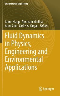Fluid Dynamics in Physics, Engineering and Environmental Applications (Environmental Science and Engineering)