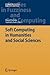 Soft Computing in Humanities and Social Sciences (Studies in Fuzziness and Soft Computing, 273)