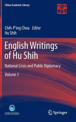English Writings of Hu Shih: National Crisis and Public Diplomacy (Volume 3) (China Academic Library)
