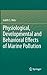Physiological, Developmental and Behavioral Effects of Marine Pollution