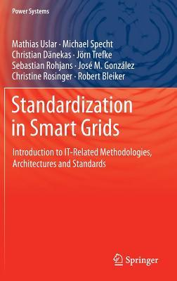 Standardization in Smart Grids: Introduction to IT-Related Methodologies, Architectures and Standards (Power Systems)
