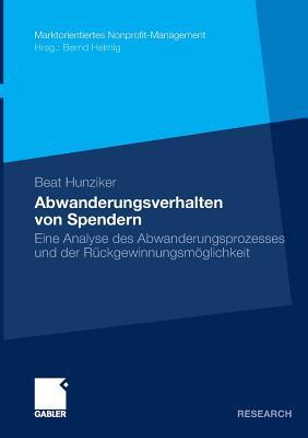 Abwanderungsverhalten von Spendern: Eine Analyse des Abwanderungsprozesses und der Rückgewinnungsmöglichkeit (Marktorientiertes Nonprofit-Management) (German Edition)