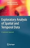 Exploratory Analysis of Spatial and Temporal Data: A Systematic Approach Exploratory Analysis of Spatial and Temporal Data: A Systematic Approach