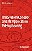 The System Concept and Its Application to Engineering