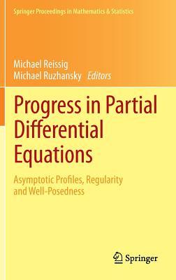 Progress in Partial Differential Equations: Asymptotic Profiles, Regularity and Well-Posedness (Springer Proceedings in Mathematics & Statistics, 44)