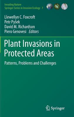 Plant Invasions in Protected Areas: Patterns, Problems and Challenges (Invading Nature - Springer Series in Invasion Ecology, 7)