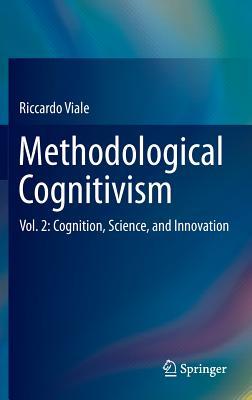 Methodological Cognitivism: Vol. 2: Cognition, Science, and Innovation