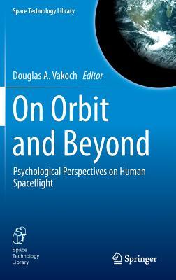 On Orbit and Beyond (Space Technology Library, 29)