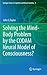 Solving the Mind-Body Problem by the CODAM Neural Model of Consciousness? (Springer Series in Cognitive and Neural Systems, 9)