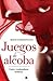Juegos de alcoba / Bedroom Games: Usos Y Costumbre Eroticos / Erotic Practices and Habits (Spanish Edition)