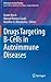 Drugs Targeting B-Cells in Autoimmune Diseases (Milestones in Drug Therapy)
