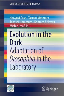 Evolution in the Dark: Adaptation of Drosophila in the Laboratory (SpringerBriefs in Biology)