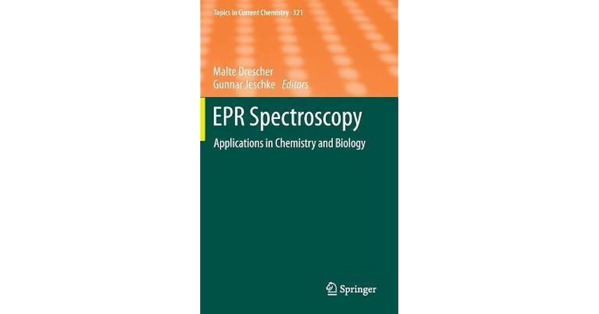 EPR Spectroscopy Applications in Chemistry and Biology by Malte Drescher