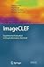 ImageCLEF: Experimental Evaluation in Visual Information Retrieval (The Information Retrieval Series, 32)